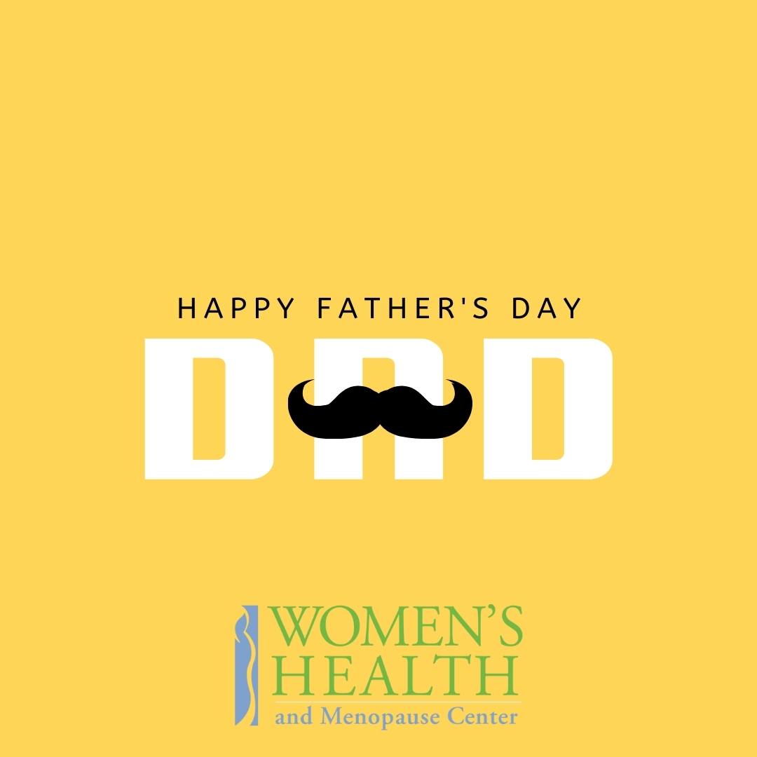 Happy Father's Day 2024 - Women's Health and Menopause Center | OB/GYN ...